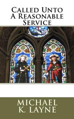 Called Unto A Reasonable Service