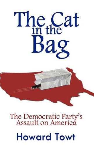 The Cat in the Bag: The Democratic Party's Assault on America