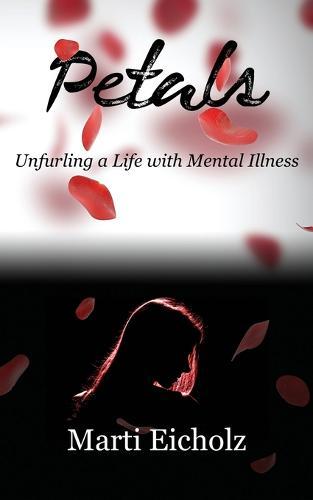 Petals: Unfurling a Life with Mental Illness