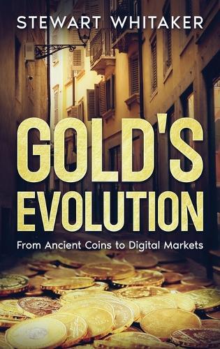 Gold's Evolution: From Ancient Coins to Digital Markets