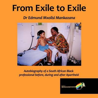 From Exile to Exile: Autobiography of a South African Black Professional Before, During and After Apartheid