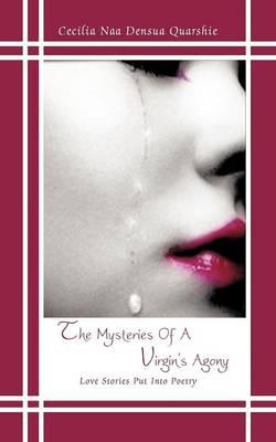 The Mysteries Of A Virgin's Agony: Love Stories Put Into Poetry