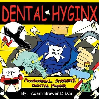 Dental Hyginx: Professional Strength Dental Humor