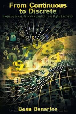 From Continuous to Discrete: Integer Equations, Difference Equations, and Digital Electronics