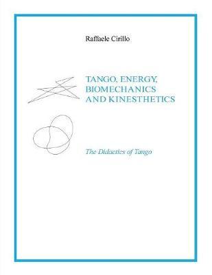 Tango, Energy, Biomechanics and Kinesthetics the Didactics of Tango