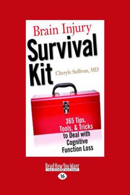 Brain Injury Survival Kit: 365 Tips, Tools, & Tricks to Deal with Cognitive Function Loss