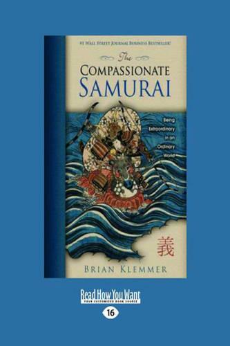 The Compassionate Samurai: Being Extraordinary in an Ordinary World