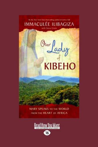 Our Lady of Kibeho: Mary Speaks to the World from the Heart of Africa