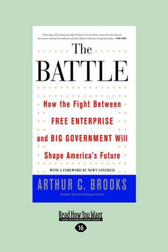 The Battle: How the Fight Between Free Enterprise and Big Government Will Shape Americas Future