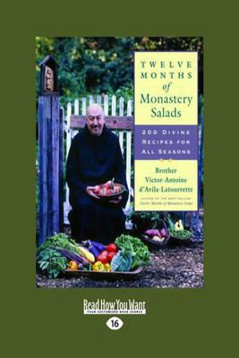 Twelve Months of Monastery Salads: 200 Divine Recipes for All Seasons