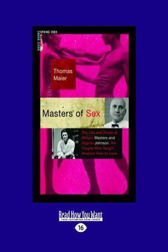 Masters of Sex: The Life and Times of William Masters and Virginia Johnson, the Couple Who Taught America How to Love