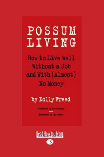 Possum Living: How to Live Well without a Job and with (Almost) No Money