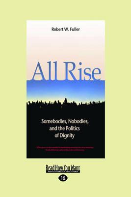 All Rise: Somebodies, Nobodies and the Politics of Dignity