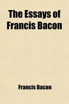 The Essays of Francis Bacon