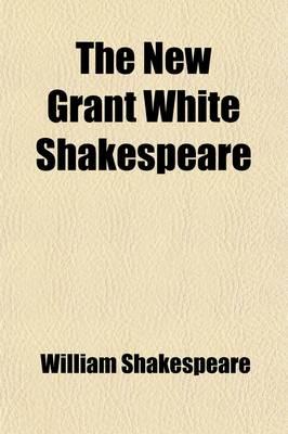 The New Grant White Shakespeare