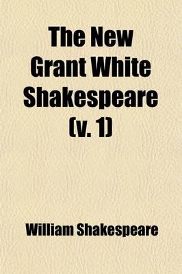 The New Grant White Shakespeare (v. 1)