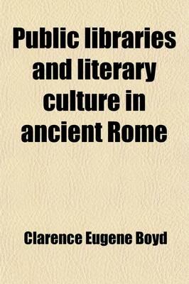 Public Libraries and Literary Culture in Ancient Rome