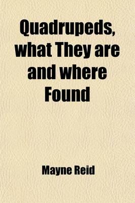 Quadrupeds; What They Are and Where Found