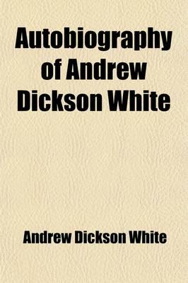 Autobiography of Andrew Dickson White