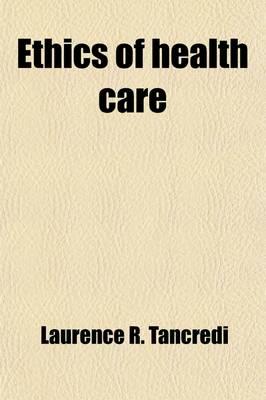 Ethics of Health Care; Papers of the Conference on Health Care and Changing Values, November 27-29, 1973 Volume 1973