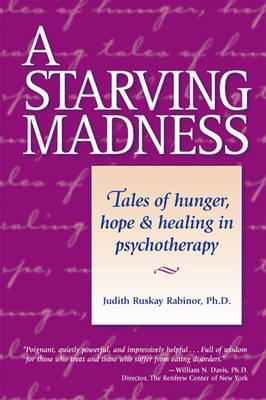 A Starving Madness:: Tales of Hunger, Hope, and Healing in Psychotherapy