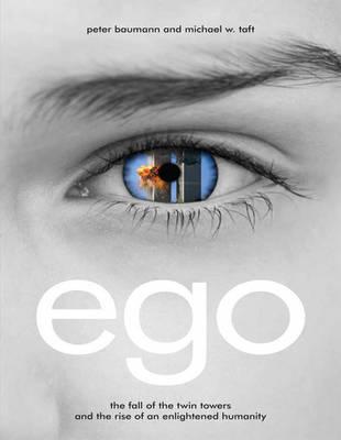Ego: The Fall of the Twin Towers and the Rise of an Enlightened Humanity