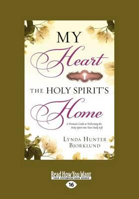 My Heart the Holy Spirit's Home: A Woman's Guide to Welcoming the Holy Spirit Into Your Daily Life