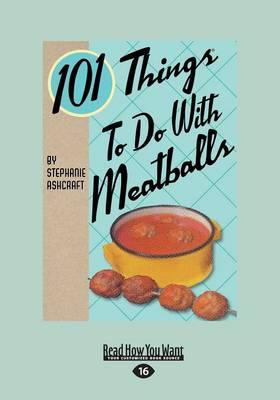 101 Things to do with Meatballs