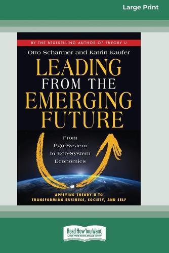 Leading from the Emerging Future: From Ego-System to Eco-System Economies