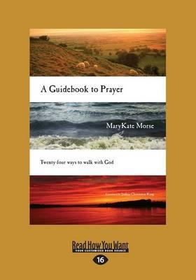 A Guidebook to Prayer: 24 Ways to Walk with God