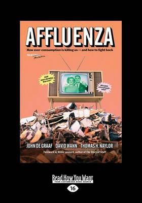 Affluenza: Third Edition: How Overconsumption Is Killing Usâ€”and How we can Fight Back
