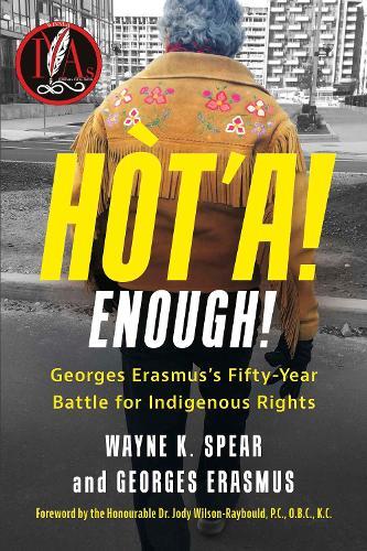Ht'a! Enough! Georges Erasmus's Fifty-Year Battle for Indigenous Rights: Georges Erasmus's Fifty-Year Battle for Indigenous Rights