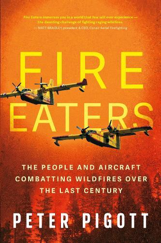 Fire Eaters: Aerial Fire Fighting Over the Last Century