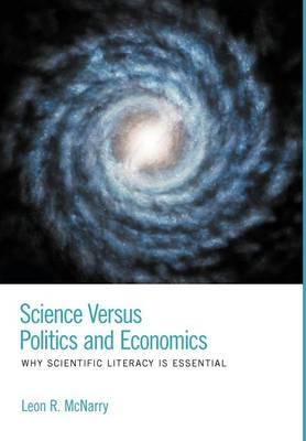 Science Versus Politics and Economics - Why Scientific Literacy Is Essential