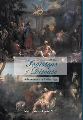 In the Footsteps of Disease: Adventures in Pathology