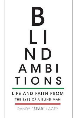 Blind Ambitions: Life and Faith from the eyes of a blind man