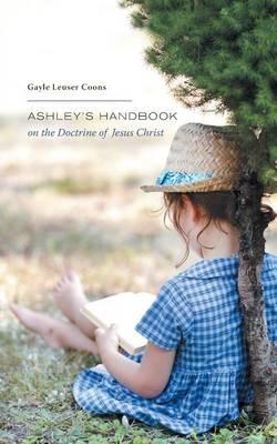 Ashley's Handbook on the Doctrine of Jesus Christ