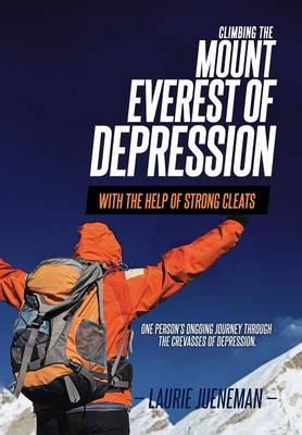 Climbing the Mount Everest of Depression with the Help of Strong Cleats - One Person's Ongoing Journey Through the Crevasses of Depression