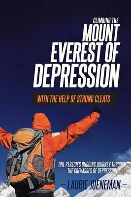 Climbing the Mount Everest of Depression with the Help of Strong Cleats - One Person's Ongoing Journey Through the Crevasses of Depression