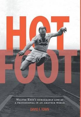Hot Foot - Walter Knox's Remarkable Life as a Professional in an Amateur World
