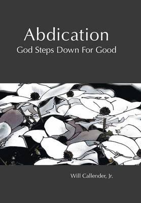 Abdication - God Steps Down for Good