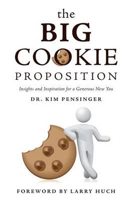 The Big Cookie Proposition - Insights and Inspiration for a Generous New You