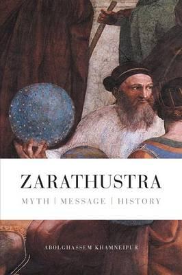 Zarathustra: Myth - Message - History