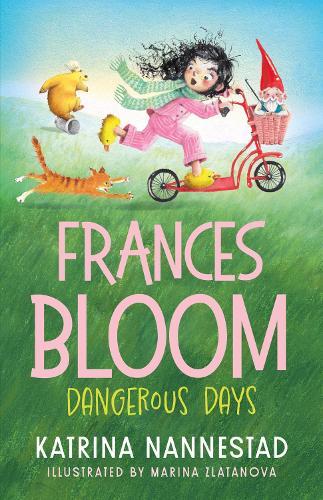 Frances Bloom: Dangerous Days (Frances Bloom, #2): The new book in the cheeky illustrated children's series from the award-winning author of THE TRAVELLING BOOKSHOP and RABBIT, SOLDIER, ANGEL, THIEF