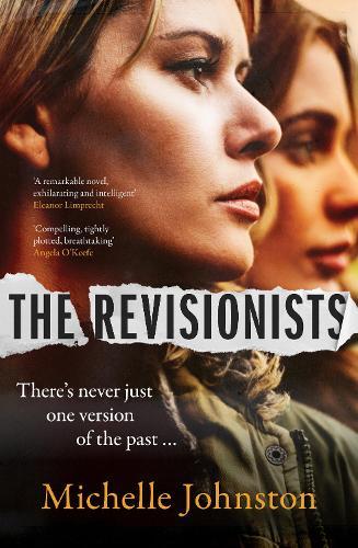 The Revisionists: A thrilling and utterly compelling novel from the author of Tiny Uncertain Miracles, perfect for readers of Sarah Winman and Heather Rose