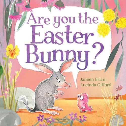 Are You the Easter Bunny?: An adorable picture book celebrating the endangered Easter bilby!