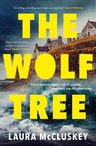 The Wolf Tree: The gripping unputdownable debut crime thriller of the year, perfect for fans of Dervla McTiernan, Ann Cleeves and Hayley Scrivenor
