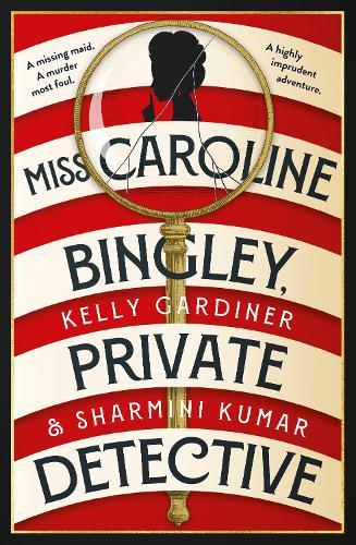 Miss Caroline Bingley, Private Detective: A delightful new historical cosy crime mystery, perfect for fans of THE BENEVOLENT SOCIETY OF ILL-MANNERED LADIES, BRIDGERTON and THE THURSDAY MURDER CLUB
