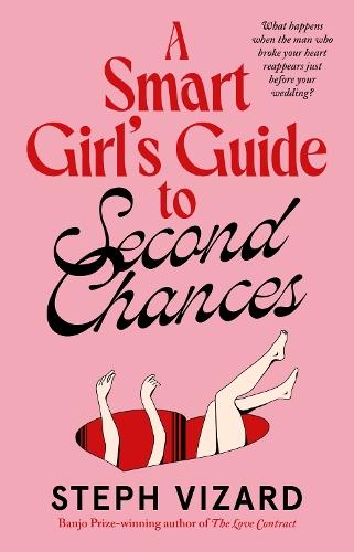 A Smart Girl's Guide to Second Chances: A new romantic comedy from the author of The Love Contract, perfect for fans of Beth O'Leary, Mhairi McFarlane and Sally Thorne
