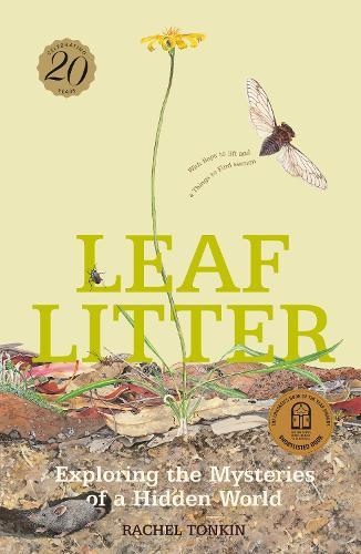 Leaf Litter 20th Anniversary Edition: An extraordinary examination of the natural cycles of life and death in microcosm, as well as a fascinating introduction to environmental science for kids